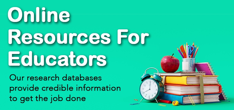 Online resources for educators (research databases for credible information to get the job done)