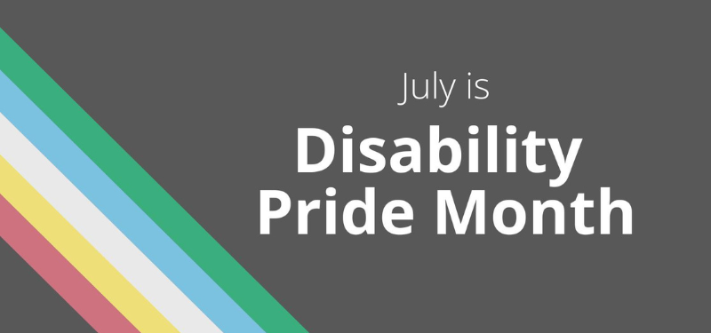 July is Disability Pride Month. The disability pride flag is shown in the background.