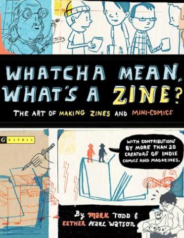 Whatcha Mean What's a Zine? zine