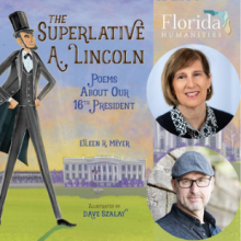 Book cover for The Superlative A. Lincoln, along with headshots of the author and illustrator and the Florida Humanities logo