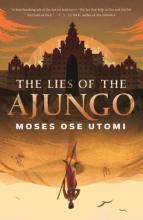 The lies of the Ajungo by Moses Ose Utomi