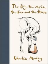 The Boy, the Mole, the Fox, and the Horse by Charlie Mackesy