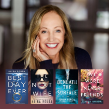 Photo of Kaira Rouda with four of her books including 'Best Day Ever,' 'The Next Wife,' 'Beneath the Surface,' and 'We Were Never Friends.'